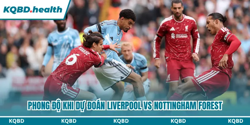 Dự Đoán Liverpool Vs Nottingham Forest Lúc 18H30 Ngày 29/08 - Ngoại Hạng Anh 1 Dự đoán Liverpool vs Nottingham Forest dựa trên yếu tố phong độ