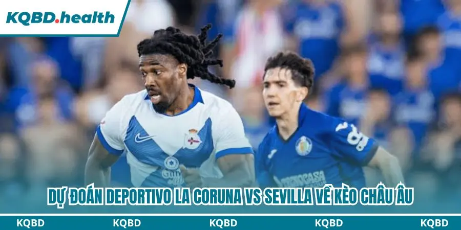 Dự đoán Deportivo La Coruna vs Sevilla kèo châu Âu