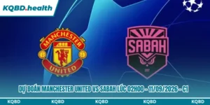 Dự đoán Manchester United vs Sabah