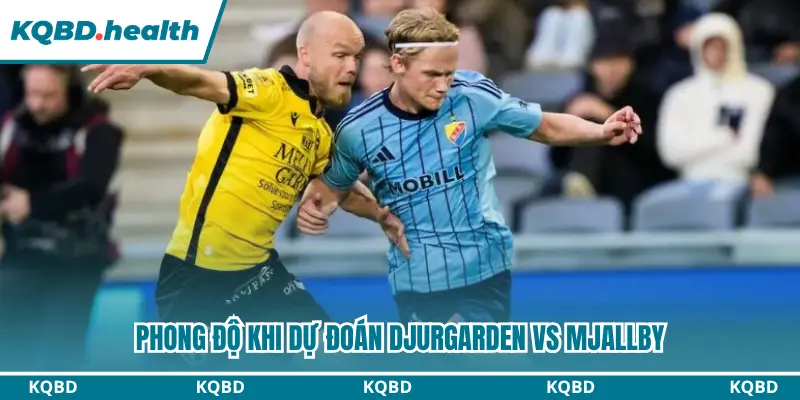 Dự Đoán Djurgarden Vs Mjallby Lúc 00H00 Ngày 01/09 - VĐQG Thuỵ Điển 1 Phong độ khi dự đoán Djurgarden vs Mjallby