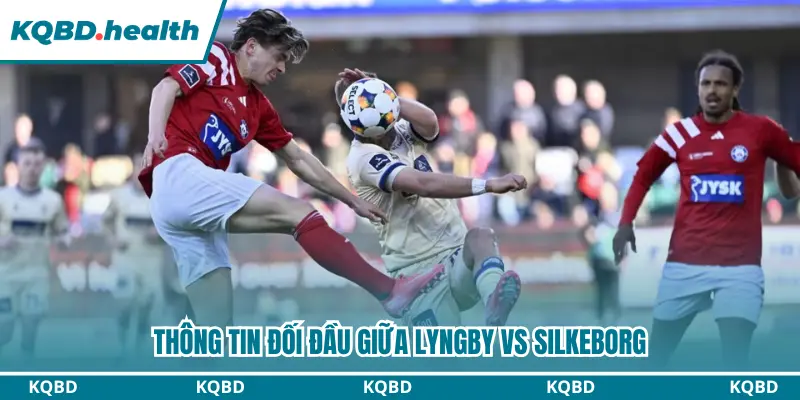 Dự đoán Lyngby vs Silkeborg qua lịch sử đối đầu